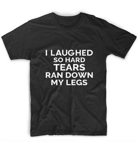 I Laughed So Hard Tears Ran Down My Legs Funny Short Sleeve Unisex T