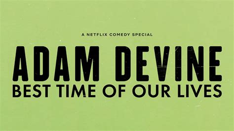 Adam Devine Best Time Of Our Lives Trailer Coming To