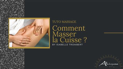Tuto Massage Comment Masser La Cuisse Youtube