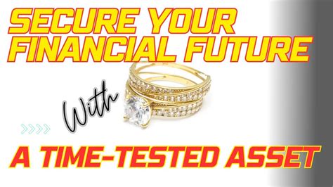 why you should invest in gold secure your financial future with a time tested asset youtube