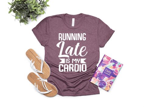 Running Late Is My Cardio Mom Shirt Mom Life Always Late Etsy Uk