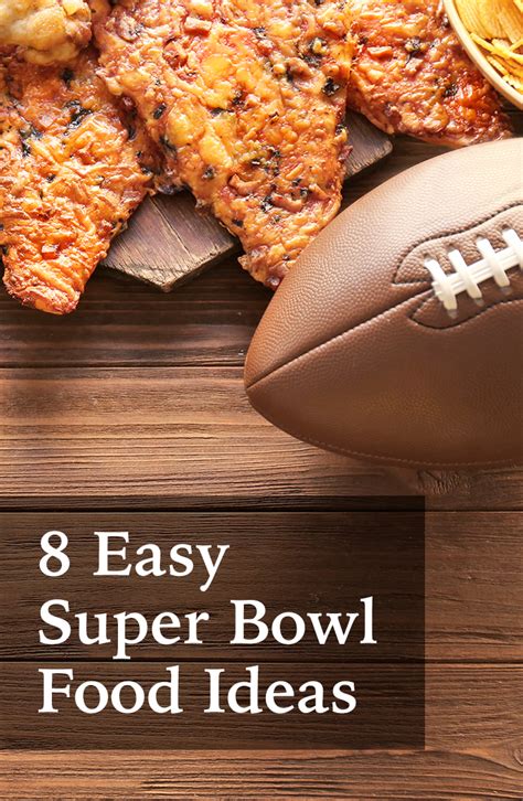 8 Easy Super Bowl Food Ideas Super Bowl Food Easy Healthy Superbowl
