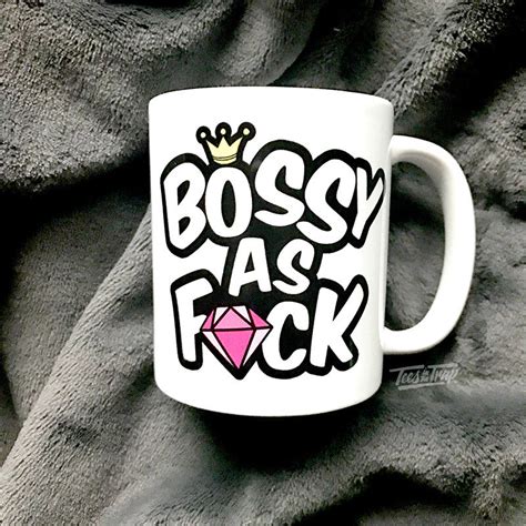 Bossy As Fuck Mug Tees In The Trap®