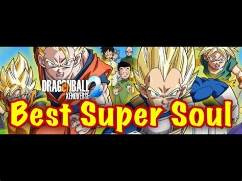 (not a native english speaker, so feel free to correct me in a constructive way. Best Super Soul for Grinding in DRAGON BALL XENOVERSE 2 - YouTube