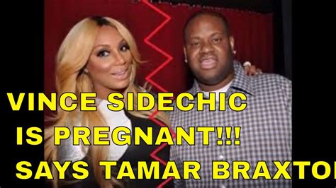 Tamar Braxton Says Vince Side Chic Is Pregnant Who Is Laura Govan Youtube