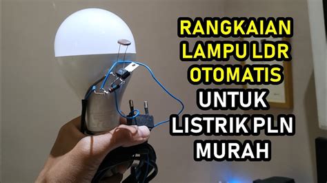 Rangkaian Lampu Otomatis Ldr Untuk Listrik Pln 220 Volt Tanpa Relay