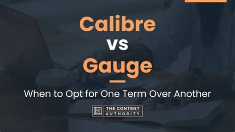Calibre Vs Gauge When To Opt For One Term Over Another