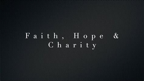 Faith Hope And Charity Youtube