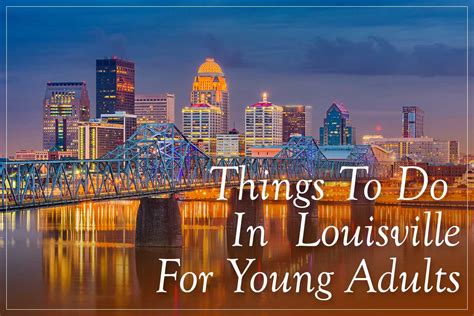 Louisville Kentucky Is A Vibrant City With Plenty Of Things To Do For