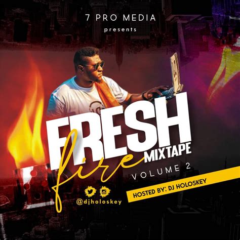 Mixtape Dj Holoskey Releases Fresh Fire Mixtape 2
