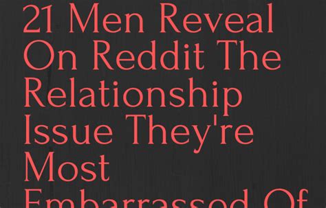 21 Men Reveal On Reddit The Relationship Issue They’re Most Embarrassed Of The Twelve Feed