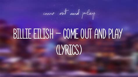 Billie Eilish Come Out And Play Lyrics Video Youtube