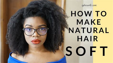 How To Make Natural Hair Soft All Day And Everyday 4c Hair Igbocurls