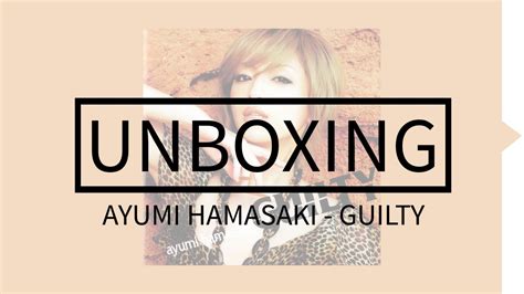 ayumi hamasaki guilty album unboxing cd dvd photobook youtube