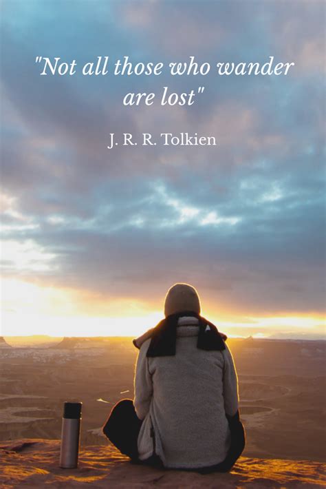 Not All Those Who Wander Are Lost Tolkien Wander Lost Truth Quotes