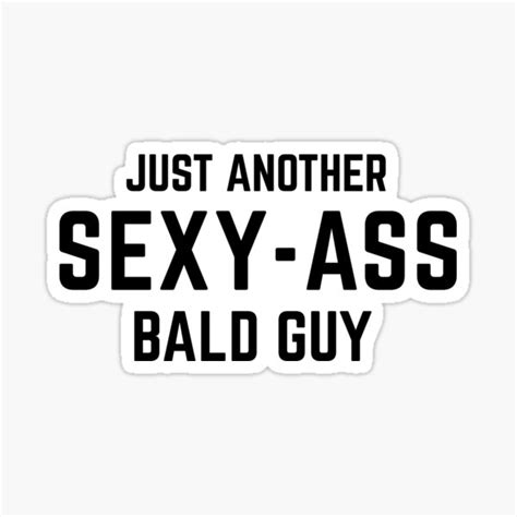 Just Another Sexy Bald Guy Sticker For Sale By Myrayone Redbubble