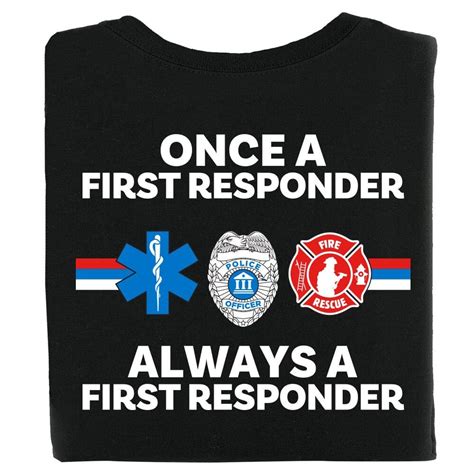 Once A First Responder Always A First Responder Bragging Rights T Shirt