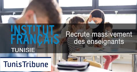 L Institut français de Tunisie recrute massivement des enseignants