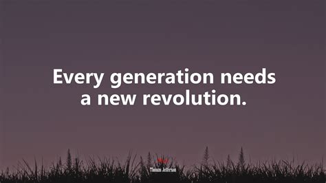 Every Generation Needs A New Revolution Thomas Jefferson Quote HD