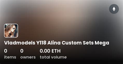 Vladmodels Y118 Alina Custom Sets Mega Collection Opensea