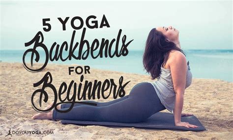 5 Yoga Backbends For Beginners Yoga Backbend Exercise Yoga Tips