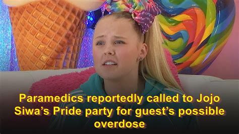 Paramedics Reportedly Called To Jojo Siwas Pride Party For Guests Possible Overdose Youtube