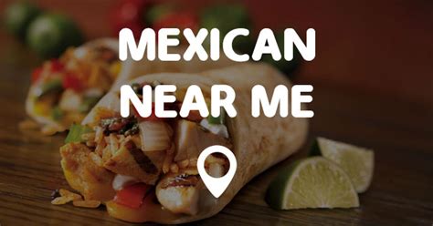 Next, you can browse restaurant menus and order food online from mexican places to eat near you. MEXICAN NEAR ME - Points Near Me