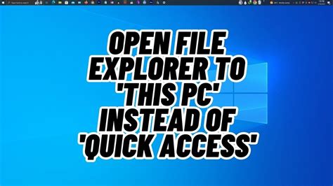 How To Open File Explorer To This Pc Instead Of Quick Access On