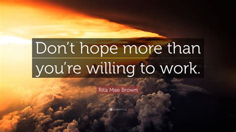 Rita Mae Brown Quote Dont Hope More Than Youre Willing