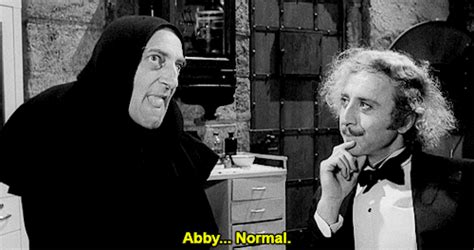 Abby normal is a singer/guitarist/bassist from salisbury, north carolina. babeimgonnaleaveu | Young frankenstein, Frankenstein quotes, Frankenstein