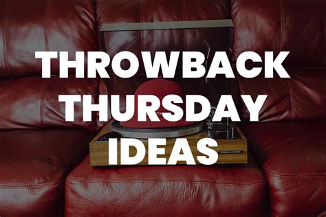 101 Throwback Thursday Ideas You Never Thought Of