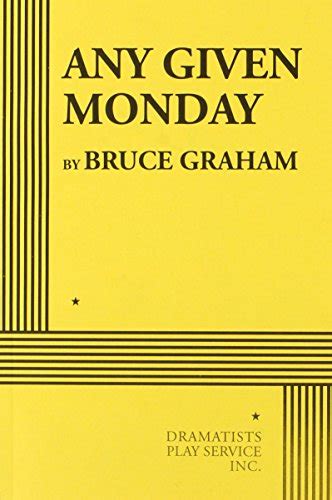 Any Given Monday By Bruce Graham Goodreads