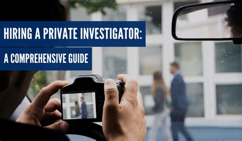 Hiring A Private Investigator A Comprehensive Guide