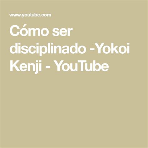 The Words Como Ser Dispplinadao Yoki Kenji Youtubee