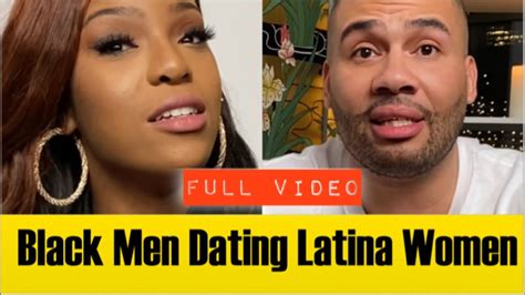 Full Video Black Men Dating Latina Women Is It A Culture Thing