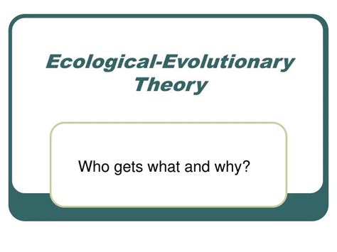Ppt Ecological Evolutionary Theory Powerpoint Presentation Free