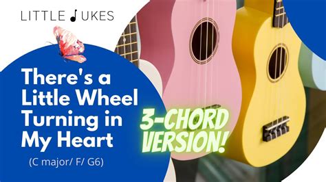Theres A Little Wheel Turning In My Heart— C F G6 Chords Little