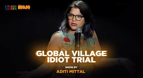 Book Tickets To Global Village Idiot Trial Show By Aditi Mittal