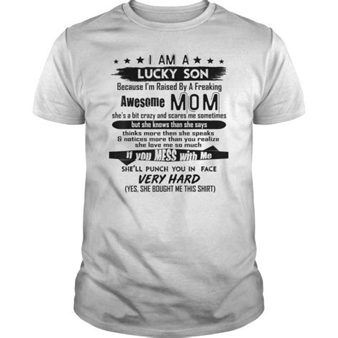 I Am A Lucky Son Im Raised By A Freaking Awesome Mom T Shirtshirt