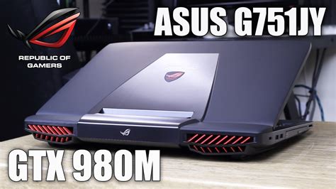 Asus Rog G751jy Dh71 Gaming Laptop Gtx 980m Review Youtube