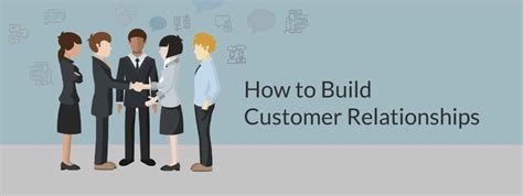 10 Proven Ways To Build Life Long Customer Relationships And Why Its