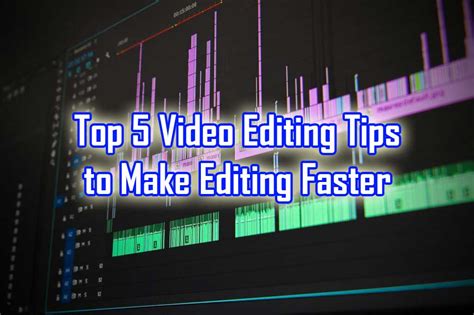 Top 5 Video Editing Tips To Make Editing Faster