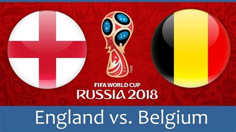 World Cup 2018 Livescore Result Of Belgium Vs England Daily Post Nigeria