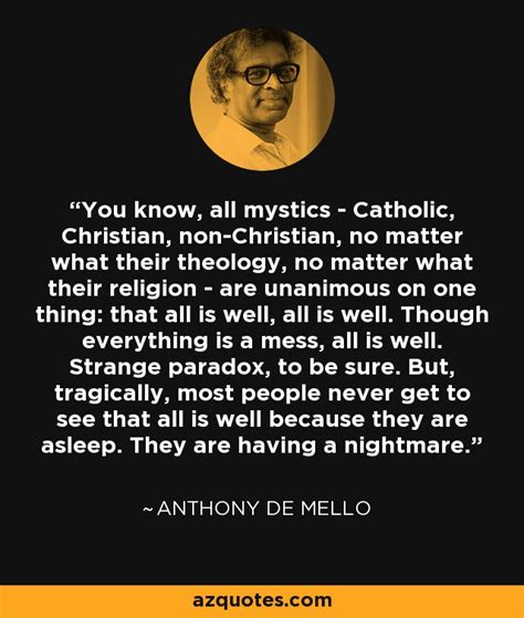 Anthony De Mello Quote You Know All Mystics Catholic Christian