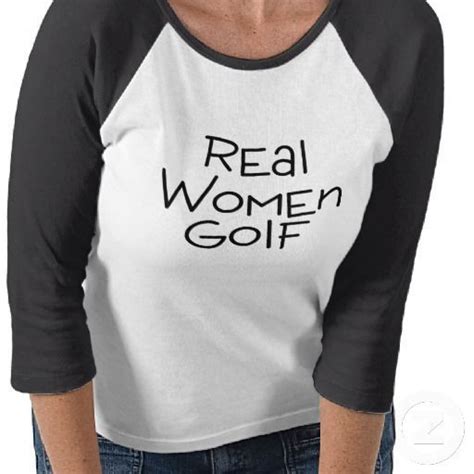 Real Women Golf T Shirt Zazzle Golf Attire Ladies Golf Golf Humor