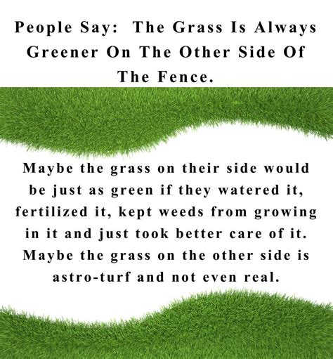 People Say The Grass Is Always Greener On The Other Side Of The Fence