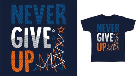 Premium Vector Never Give Up Typography Tshirt Design