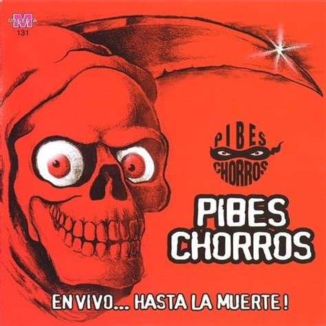 Pibes Chorros En Vivo Hasta La Muerte Lyrics And Tracklist Genius