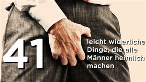 41 Leicht Widerliche Dinge Die Alle Männer Heimlich Machen Buzz