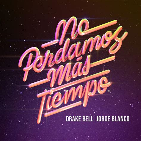 Drake Bell No Perdamos Más Tiempo Lyrics Genius Lyrics